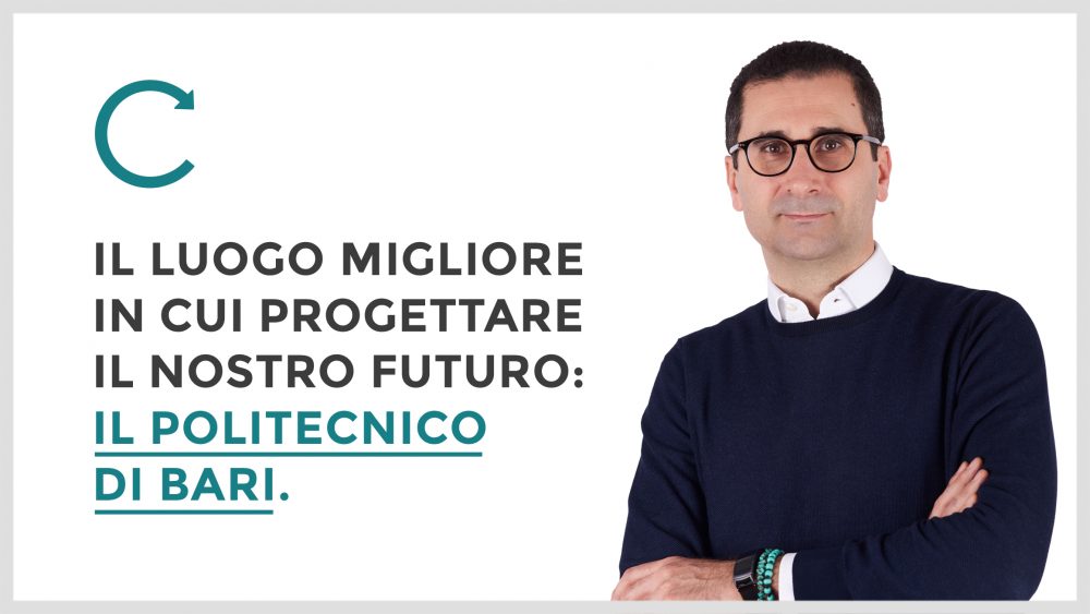 Il posto migliore dove progettare il nostro futuro: il Politecnico di Bari